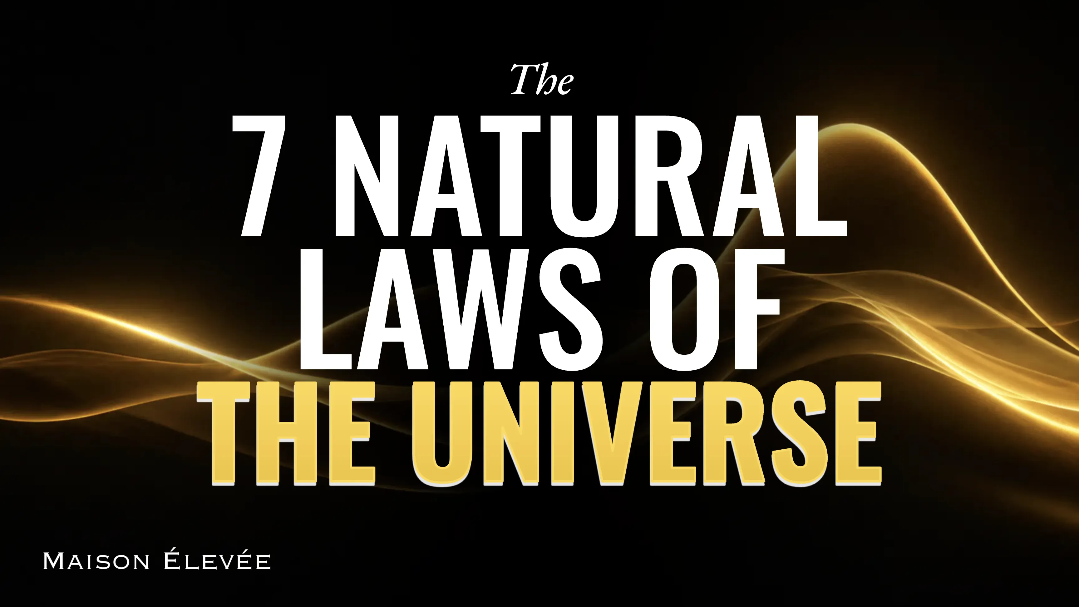 The 7 Natural Laws of the Universe